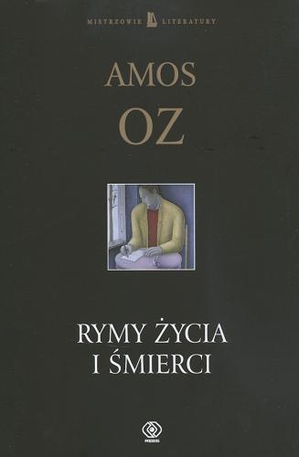 Okładka książki Rymy życia i śmierci / Amos Oz ; z hebrajskiego przełożył Leszek Kwiatkowski.