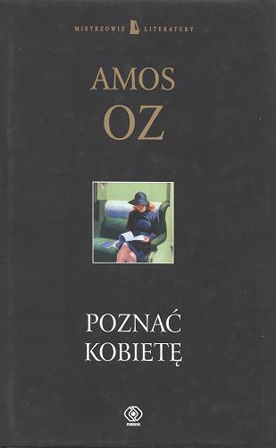 Okładka książki Poznać kobietę /  Amos Oz ; z jęz. heb. przeł. Ewa Świderska.
