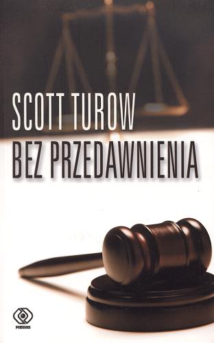 Okładka książki Bez przedawnienia /  Scott Turow ; przeł. [z ang.] Mariusz Ferek.