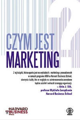 Okładka książki Czym jest marketing? / oprac. Alvin J. Silk ; przeł. [z ang.] Anna Zdziemborska.