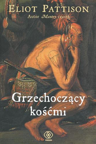 Okładka książki Grzechoczący kośćmi / Eliot Pattison ; przeł. [z ang.] Zbigniew A. Królicki.