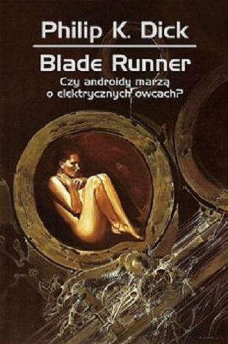 Okładka książki Blade runner : czy androidy marzą o elektrycznych owcach? / Philip K. Dick ; przełożył Sławomir Kędzierski ; [rysunki Wojciech Siudmak].