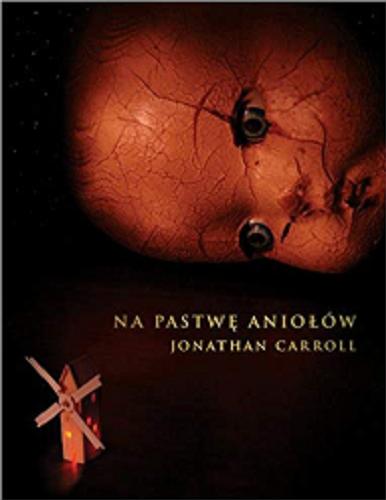 Okładka książki Na pastwę aniołów / Jonathan Carroll ; tłumaczenie Mirosław Piotr Jabłoński.