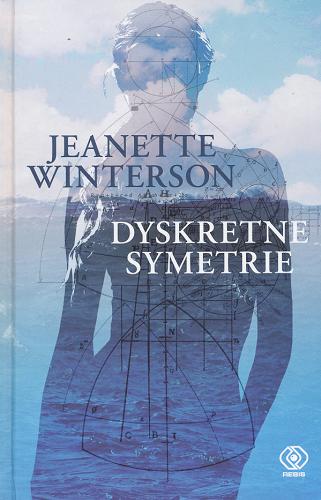 Okładka książki Dyskretne symetrie / Jeanette Winterson ; przeł. [z ang.] Anna Bernaczyk.