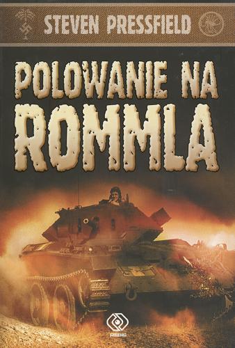 Okładka książki Polowanie na Rommla / Steven Pressfield ; przełożył Jarosław Kotarski.