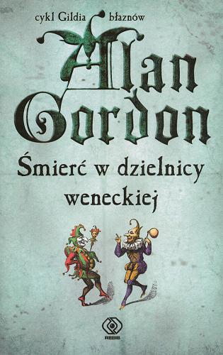 Okładka książki Fools` Guild mysteries t. 3 Śmierć w dzielnicy weneckiej / Alan Gordon ; tł. Paweł Korombel.