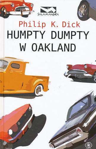 Okładka książki Humpty Dumpty w Oakland / Philip K Dick ; tł. Jarosław Rybski.