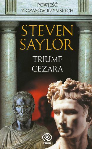 Okładka książki Triumf Cezara / Steven Saylor ; przełożył Janusz Szczepański.