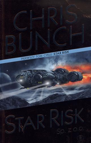 Okładka książki Star risk, sp. z o.o. / T. 1 / Chris Bunch ; przeł. [z ang.] Radosław Kot.