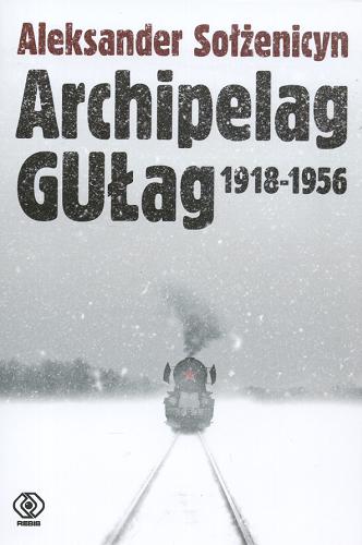 Okładka książki  Archipelag GUŁag 1918-1956 :  próba dochodzenia literackiego [T. 1] cz. 1-2  1