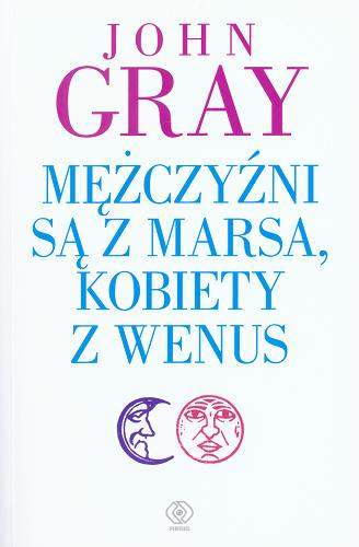 Okładka książki Mężczyźni są z Marsa, kobiety z Wenus / John Gray ; przełożyła Katarzyna Waller-Pach.