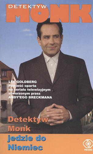 Okładka książki Detektyw Monk jedzie do Niemiec / Lee Goldberg ; przełożył Paweł Laskowicz.