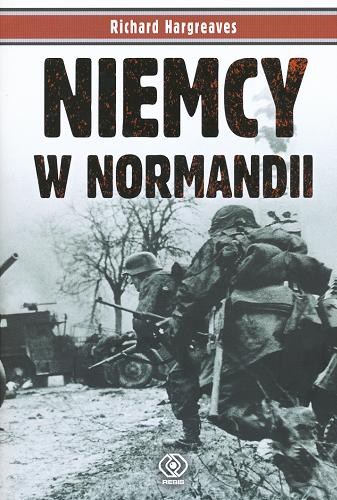 Okładka książki  Niemcy w Normandii :  śmierć zebrała straszne żniwo  1