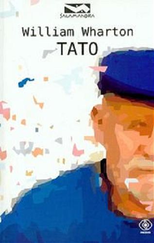 Okładka książki Tato / William Wharton ; przełożyła Jolanta Kozak.