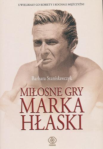 Okładka książki Miłosne gry Marka Hłaski / Barbara Stanisławczyk.