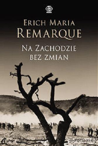 Okładka książki Na zachodzie bez zmian / Erich Maria Remarque ; przeł. [z niem.] Ryszard Wojnakowski.