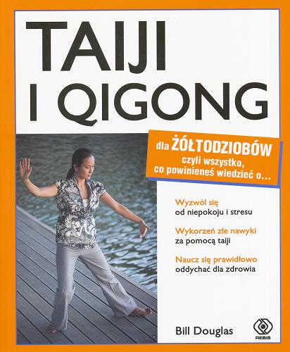 Okładka książki Taiji i qigong / Bill Douglas ; przeł. z [ang.] Anna Zdziemborska.