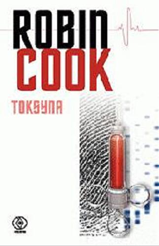 Okładka książki Toksyna / Robin Cook ; przeł. Jacek Wietecki i Przemysław Szulgit.