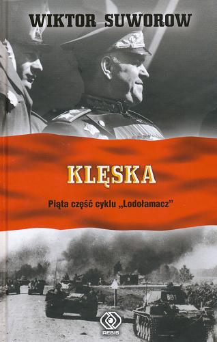 Okładka książki Klęska / Wiktor Suworow ; przeł. Anna Pawłowska.