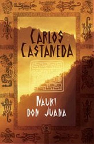 Okładka książki Nauki don Juana / Carlos Castaneda ; tł. Adam Szostkiewicz.