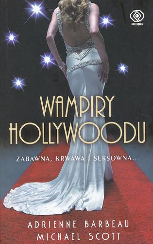 Okładka książki Wampiry Hollywoodu / cz. 1 / Adrienne Barbeau, Michael Scott ; przeł. [z ang.] Paweł Korombel.