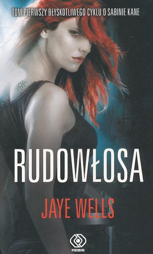 Okładka książki Rudowłosa / Jaye Wells ; przeł. Mirosław P. Jabłoński.