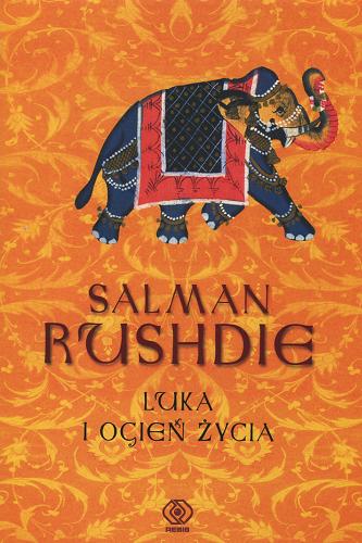Okładka książki Luka i Ogień Życia / Salman Rushdie ; przeł. [z ang.] Michał Kłobukowski.