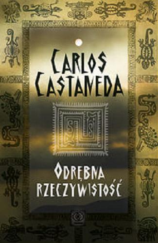 Okładka książki Odrębna rzeczywistość / Carlos Castaneda ; tł. Zbigniew Zagajewski ; tł. Monika Pilarska.