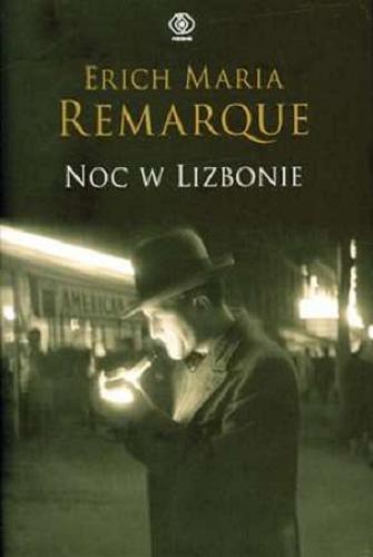 Okładka książki Noc w Lizbonie / Erich Maria Remarque ; przeł. Ryszard Wojnakowski.