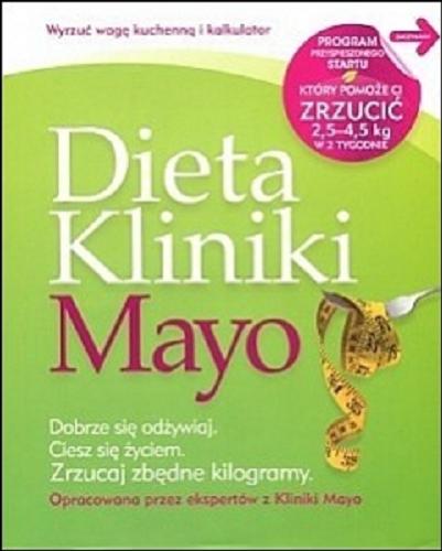 Okładka książki Dieta Kliniki Mayo / przeł. Bożena Jóźwiak ; [red. Elżbieta Bandel].