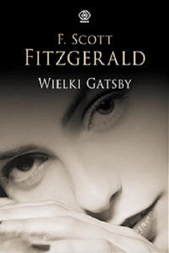 Okładka książki Wielki Gatsby / F. Scott Fitzgerald ; przeł. [z ang.] Ariadna Demkowska-Bohdziewicz.