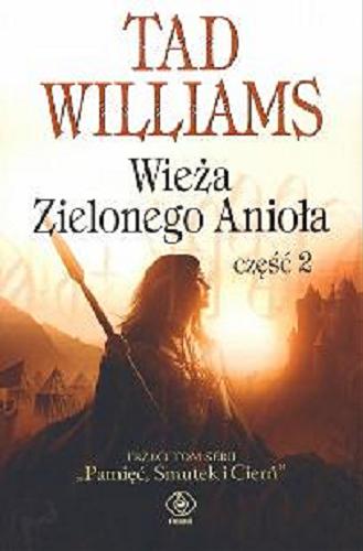 Okładka książki Wieża Zielonego Anioła. Część 2 / Tad Williams ; przełożył Paweł Kruk.
