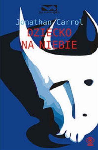 Okładka książki Dziecko na niebie / Jonathan Carroll ; przeł. Zuzanna Naczyńska.
