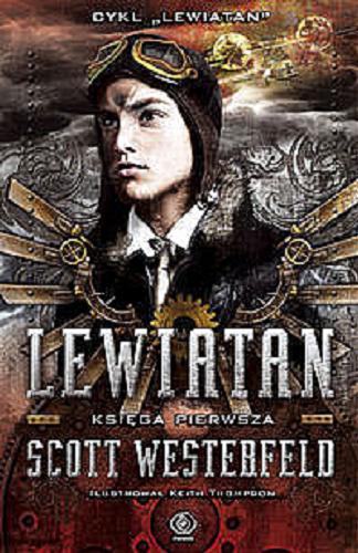 Okładka książki Lewiatan / Scott Westerfeld ; il. Keith Thompson ; przeł. [z ang.] Jarosław Rybski.