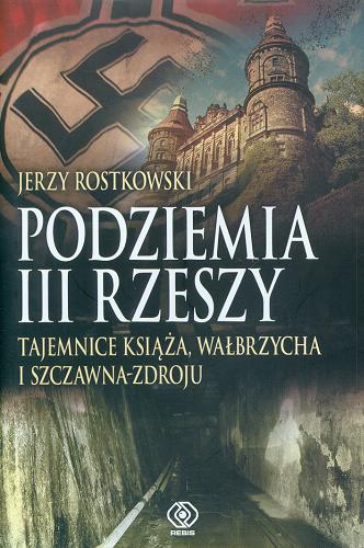 Okładka książki  Podziemia III Rzeszy : tajemnice Książa, Wałbrzycha i Szczawna-Zdroju  3