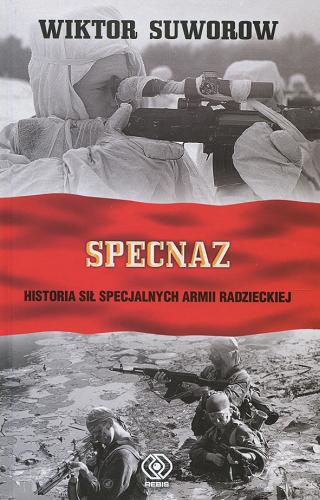 Okładka książki Specnaz : historia sowieckich służb specjalnych / Wiktor Suworow ; przełożył Andrzej Kiński.