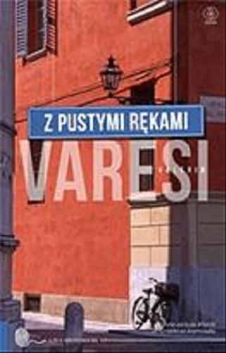 Okładka książki Z pustymi rękami / Valerio Varesi ; przeł. [z wł.] Tomasz Kwiecień.