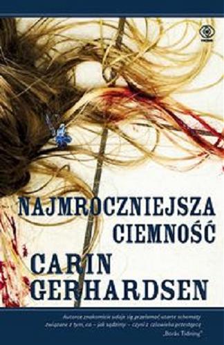 Okładka książki Najmroczniejsza ciemność / Carin Gerhardsen ; przełożyli Anna Krochmal i Robert Kędzierski.