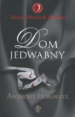 Okładka książki Dom jedwabny / Anthony Horowitz ; przeł. [z ang.] Maciej Szymański.