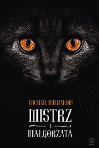 Okładka książki Mistrz i Małgorzata / Michaił Bułhakow ; przełożył Andrzej Drawicz ; konsultacja naukowa Grzegorz Przebinda.