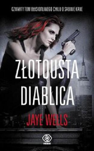 Okładka książki Złotousta diablica / Jaye Wells ; przeł. [z ang.] Mirosław P. Jabłoński.