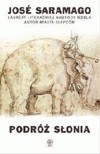 Okładka książki Podróż słonia / José Saramago ; przeł. [z port.] Wojciech Charchalis.