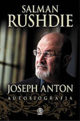 Okładka książki Joseph Anton : autobiografia / Salman Rushdie; przełożył Jerzy Kozłowski