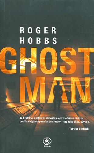 Okładka książki Ghostman / Roger Hobbs ; przełożył Maciej Szymański.
