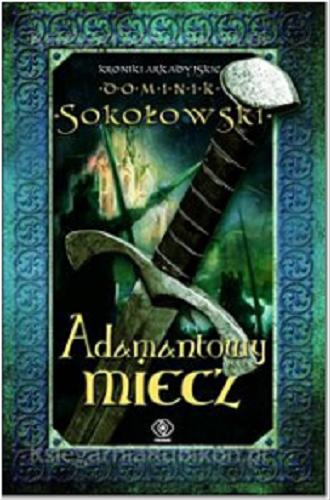 Okładka książki Adamantowy miecz / Dominik Sokołowski.