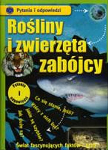 Okładka książki Rośliny i zwierzęta zabójcy / Diane Stephens ; tł. Ewa Mierzwińska.