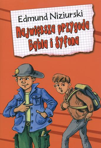 Okładka książki Największa przygoda Bąbla i Syfona / Edmund Niziurski.