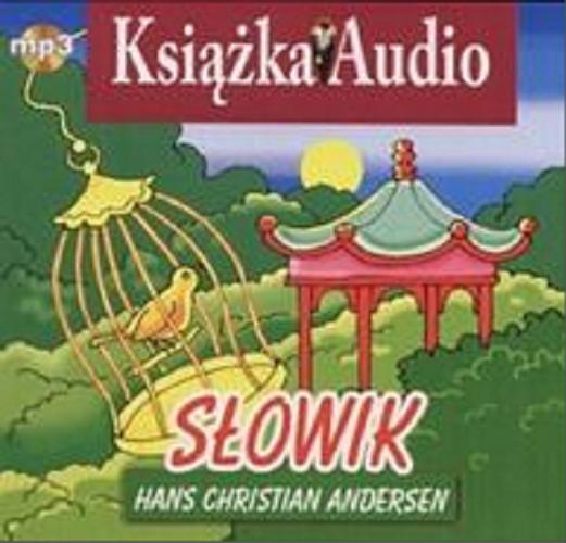 Okładka książki Słowik [Dokument dźwiękowy] / Hans Christian Andersen.