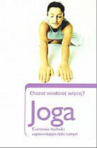 Okładka książki Joga : ćwiczenia i techniki usprawniające ciało i umysł / Patricia A. Ralston i Caroline Smart ; [tł. Krzysztof Chmielewski].