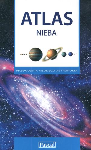 Okładka książki Atlas nieba :  przewodnik młodego astronoma / Przemysław Rudź.